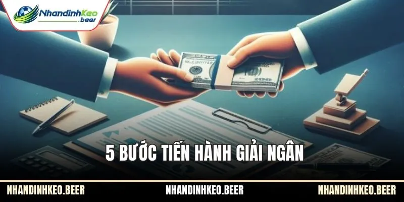 5 bước tiến hành giải ngân