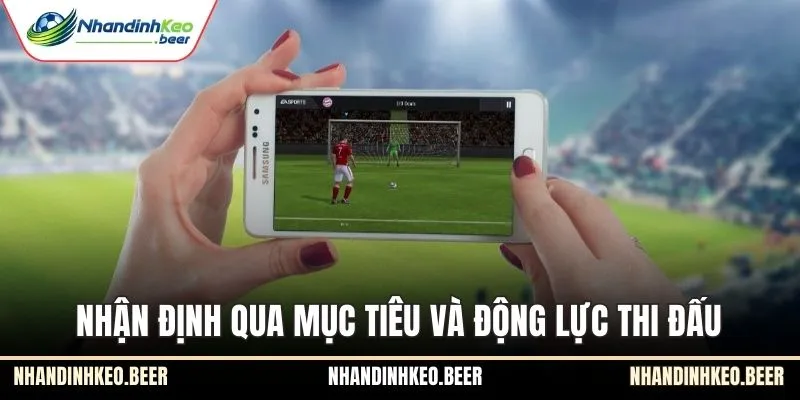 Nhận định qua mục tiêu và động lực thi đấu