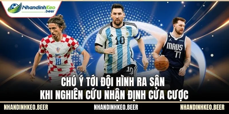 Chú ý tới đội hình ra sân khi nghiên cứu nhận định cửa cược