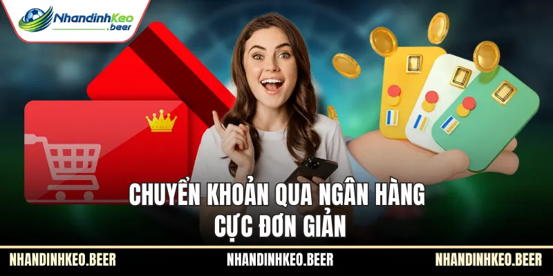 Chuyển khoản qua ngân hàng cực đơn giản