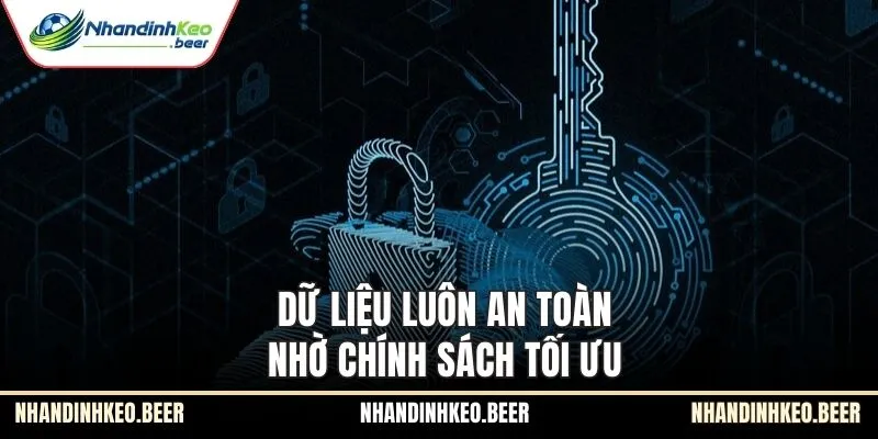 Dữ liệu luôn an toàn nhờ chính sách tối ưu