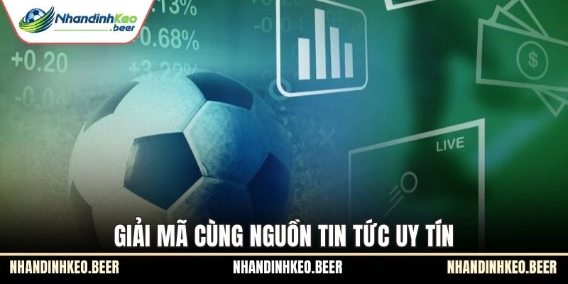 Giải mã cùng nguồn tin tức uy tín