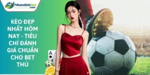 Kèo đẹp nhất hôm nay