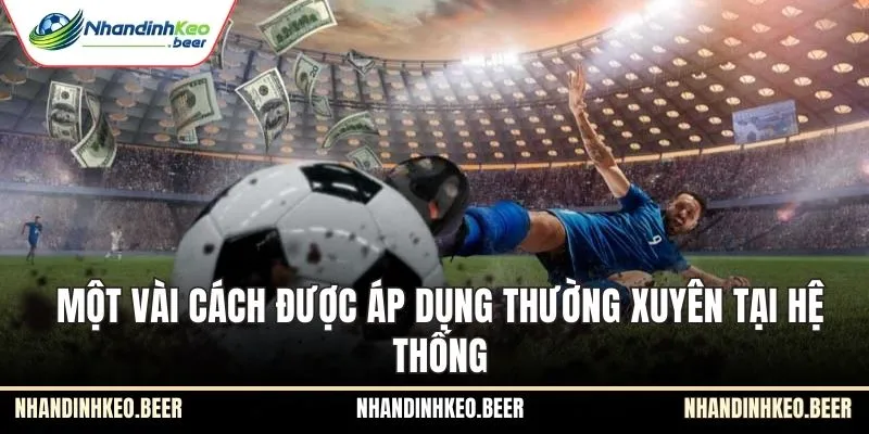 Một vài cách được áp dụng thường xuyên tại hệ thống