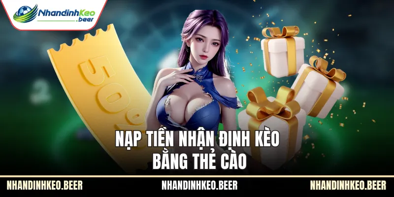 Nạp tiền Nhận định kèo bằng thẻ cào