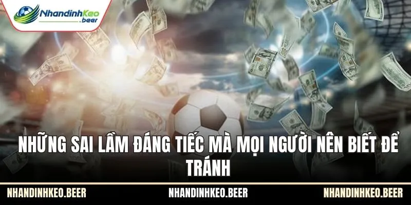 Những sai lầm đáng tiếc mà mọi người nên biết để tránh