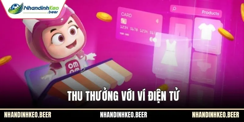 Thu thưởng với ví điện tử